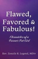 Flawed, Favored & Fabulous!