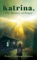 Katrina, The Mystery of Prayer