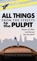 ALL THINGS - From The Streets To the Pulpit
