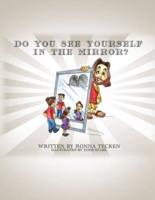 Do You See Yourself In The Mirror?