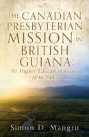 The Canadian Presbyterian Mission in British Guiana