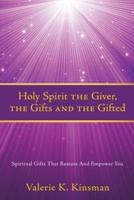 Holy Spirit the Giver, the Gifts and the Gifted