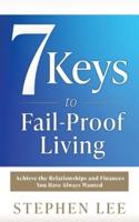 7 Keys to Fail-Proof Living
