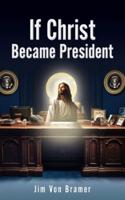If Christ Became President