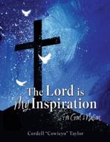 The Lord Is My Inspiration