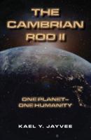 The Cambrian Rod II: One Planet - One Humanity