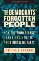 The Democrats' Forgotten People: How the Trump Base Can Find A Home in the Democratic Party