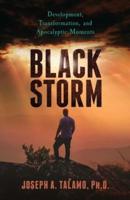 Black Storm: Development, Transformation, and Apocalyptic Moments