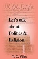 Let's talk about Politics & Religion