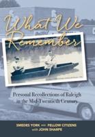 What We Remember: Personal Recollections of Raleigh