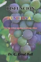 DISFUNCIÓN FUNCIONAL: De las uvas agrias al buen vino