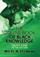 The Greene Book of Black Knowledge: Youth's Guide To The Future