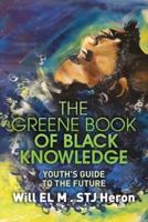 The Greene Book of Black Knowledge: Youth's Guide To The Future