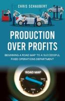Production Over Profits: Beginning a Road Map to a Successful Fixed Operations Department