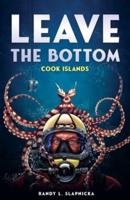 Leave The Bottom: Cook Islands