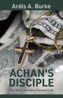 Achan's Disciple: The Story of a Very Focused Liar