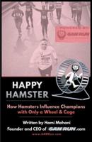 Happy Hamster: How Hamsters Influence Champions with Only a Wheel & Cage