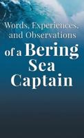 Words, Experiences, and Observations of a Bering Sea Captain: Real-life shit