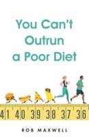 You Can't Outrun a Poor Diet