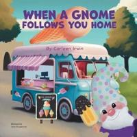 When A Gnome Follows You Home