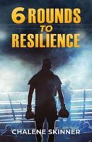 6 Rounds to Resilience
