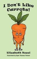I Don't Like Carrots!