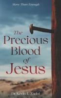 The Precious Blood Of Jesus : Encounter the Life-Changing Power of the Blood of the Lamb