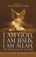 I Am God, I Am Jesus, I Am Allah; the Truth Will Set You Free: Allah Takes up Flesh