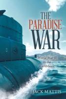 The Paradise War: World War Ii in the Caribbean
