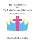 The Forgotten Cross  and the Right Covenant Relationship: Student's Edition Workbook