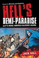 Hell's  Demi-Paradise (Let's Make America Blessed Again): Sequel to Miracles and Madness