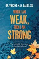 When I Am Weak, Then I Am Strong: The Incredible Saga of the Stanoli Family Book 2