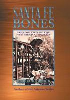 Santa Fe Bones: Volume Two of the New Mexico Trilogy