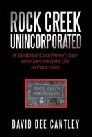 Rock Creek Unincorporated: A Disabled Coal Miner's Son Who Devoted His Life to Education