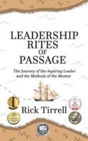 Leadership Rites of Passage: The Journey of the Aspiring Leader and the Methods of the Mentor