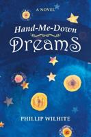 Hand-Me-Down Dreams: A Novel