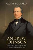 Andrew Johnson: The Renaissance of an American Politician
