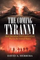The Coming Tyranny: How Socialism Will Lead to Civil War in the United States