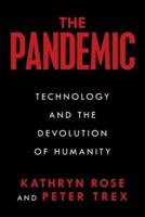 The Pandemic: Technology and the Devolution of Humanity