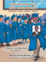 Just Because You Have Loss, Doesn't Mean You Can't Win:: A Children's Grief Book About Love and Loss