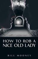 How to Rob a Nice Old Lady