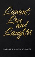 Lament, Love and Laughter