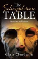 The Schizophrenic Table: Poems New and Selected