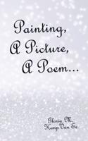 Painting,  a Picture,  a Poem...