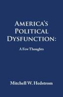 America's Political Dysfunction:  a Few Thoughts