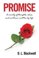 Promise: A Variety of Thoughts, Ideas, and Emotions, Written by Life.