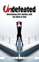Undefeated: Overcoming Life's Battles with the Word of God