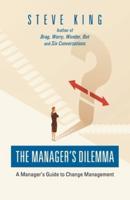 The Manager's Dilemma: A Manager's Guide to Change Management