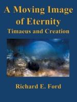 A Moving Image of Eternity: Timaeus and Creation
