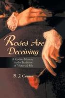 Roses Are Deceiving: A Gothic Mystery in the Tradition of  Victoria Hiolt